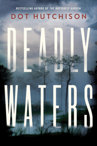 Knjiga Deadly Waters Dot Hutchison