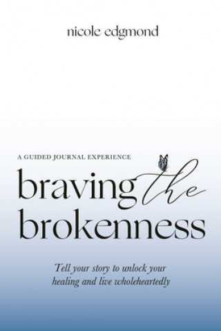 Knjiga Braving the Brokenness-Guided Journal Experience 