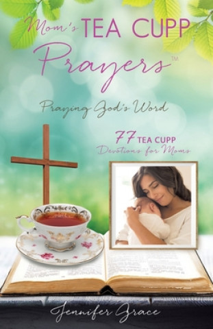 Kniha Mom's TEA CUPP Prayers 