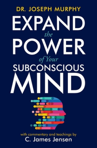 Carte Expand the Power of Your Subconscious Mind C. James Jenson