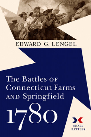 Kniha The Battles of Connecticut Farms and Springfield, 1780 Edward G. Lengel