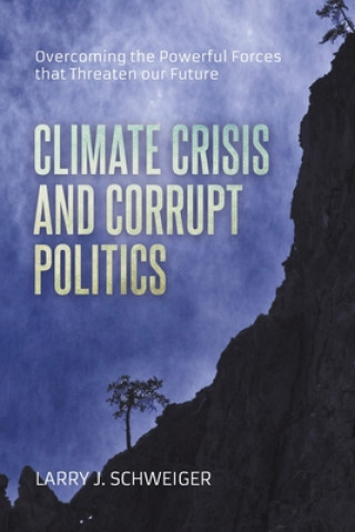 Könyv Climate Crisis and Corrupt Politics Schweiger Larry  J. Schweiger