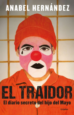 Kniha El Traidor. El Diario Secreto del Hijo del Mayo / The Traitor. the Secret Diary of Mayo's Son 