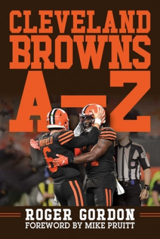 Carte Cleveland Browns a - Z: An Alphabetical History of Browns Football Mike Pruitt