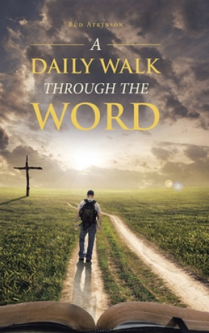 Knjiga Daily Walk Through the Word Bud Atkinson