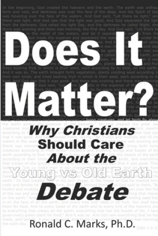Könyv Does It Matter?: Why Christians Should Care About the Young vs Old Earth Debate 