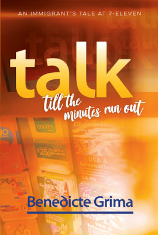 Buch Talk Till the Minutes Run Out: An Immigrant's Tale at 7-Eleven Grima