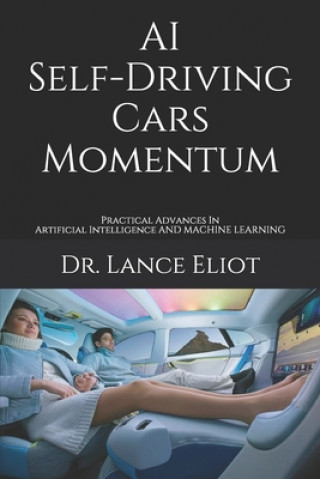 Könyv AI Self-Driving Cars Momentum: Practical Advances In Artificial Intelligence 
