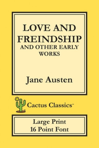 Könyv Love and Freindship and other Early Works (Cactus Classics Large Print) Marc Cactus