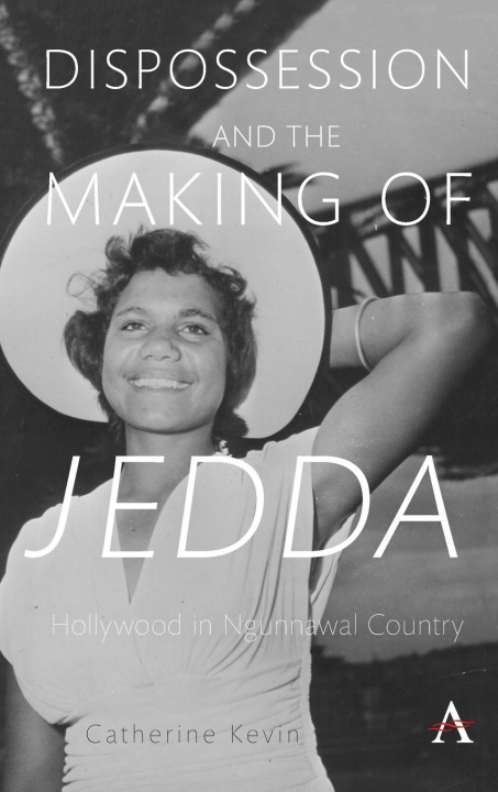 Carte Dispossession and the Making of Jedda Catherine Kevin