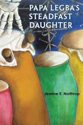 Knjiga Papa Legba's Steadfast Daughter Jeanne E. Northrop