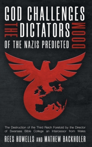 Kniha God Challenges the Dictators, Doom of the Nazis Predicted Mathew Backholer