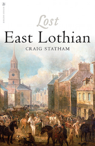 Книга Lost East Lothian Craig Statham