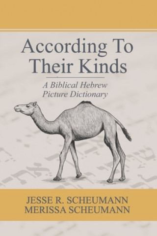 Könyv According to their Kinds: A Biblical Hebrew Picture Dictionary Jesse R. Scheumann