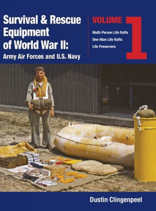 Könyv Survival & Rescue Equipment of World War II-Army Air Forces and U.S. Navy Vol.1 