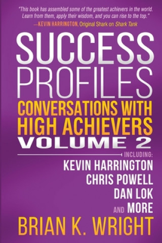 Książka Success Profiles: Conversations with High Achievers Volume 2 Including Kevin Harrington, Chris Powell, Dan Lok and More 