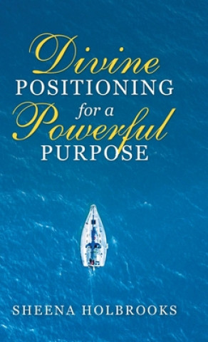 Knjiga Divine Positioning for a Powerful Purpose Sheena Holbrooks