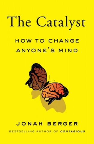 Книга The Catalyst: How to Change Anyone's Mind 