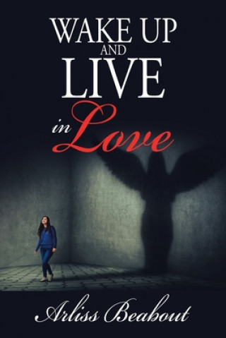 Knjiga Wake up and Live in Love Arliss Beabout