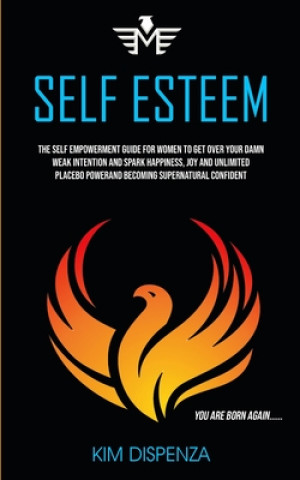 Knjiga Self Esteem Kim Dispenza