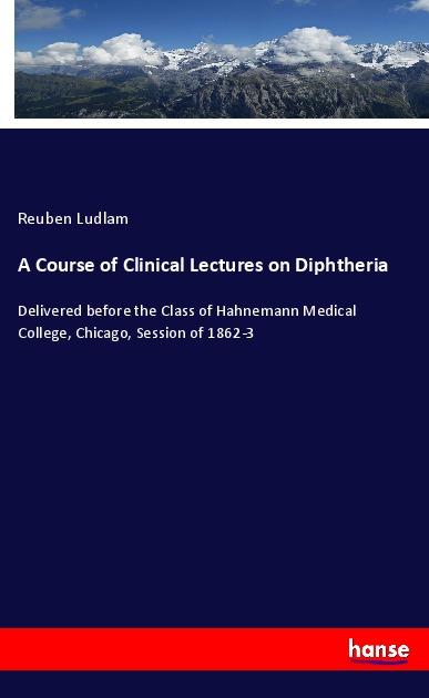 Book A Course of Clinical Lectures on Diphtheria 