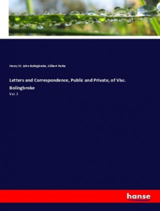 Kniha Letters and Correspondence, Public and Private, of Visc. Bolingbroke Gilbert Parke