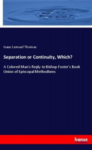Knjiga Separation or Continuity, Which? Isaac Lemuel Thomas