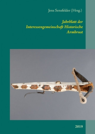 Könyv Jahrblatt der Interessengemeinschaft Historische Armbrust 