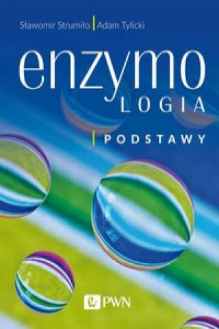 Könyv Enzymologia Podstawy Strumiło Sławomir