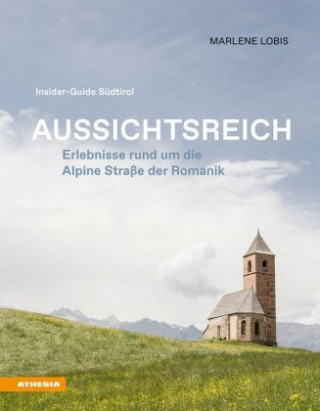 Kniha Aussichtsreich: Erlebnisse rund um die Alpine Straße der Romanik 