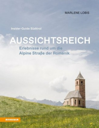 Książka Aussichtsreich: Erlebnisse rund um die Alpine Straße der Romanik 