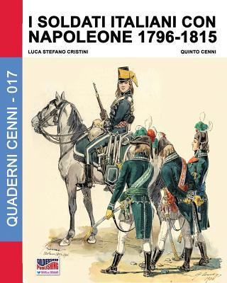 Könyv I soldati italiani con Napoleone 1796-1815 Quinto Cenni