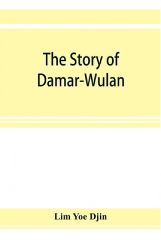 Kniha story of Damar-Wulan, the most popular legend of Indonesia (illustrated) & Lady of the South Sea (Nji Lara Kidul) 