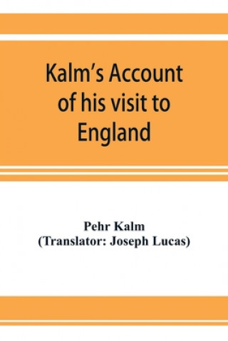 Kniha Kalm's account of his visit to England Joseph Lucas