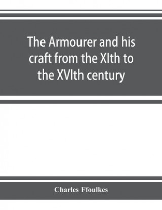 Könyv armourer and his craft from the XIth to the XVIth century 