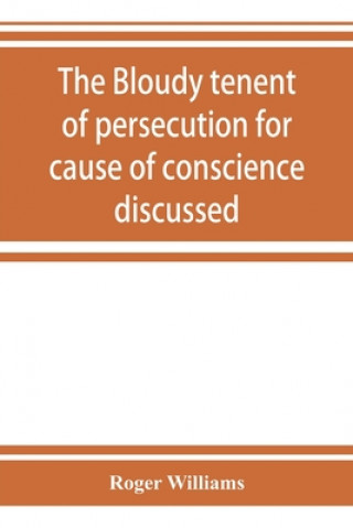 Carte bloudy tenent of persecution for cause of conscience discussed 