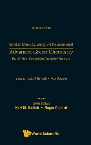 Kniha Advanced Green Chemistry - Part 2: From Catalysis To Chemistry Frontiers 