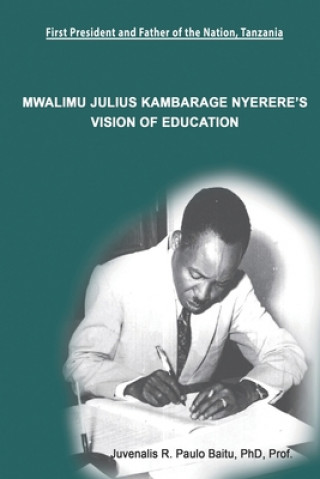 Kniha Mwalimu Julius Kambarage Nyerere's Vision of Education 