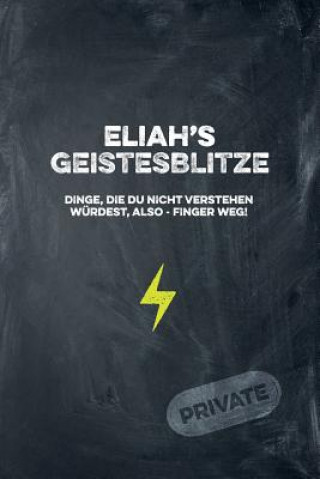 Książka Eliah's Geistesblitze - Dinge, die du nicht verstehen würdest, also - Finger weg! Private: Cooles Notizbuch ca. A5 für alle Männer 108 Seiten mit Punk Coolmennotes Publishing