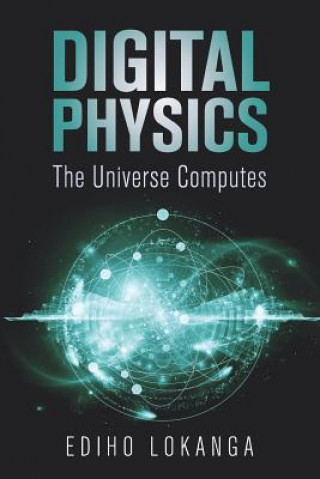 Kniha Digital Physics: The Universe Computes Ediho Kengete Ta Koi Lokanga