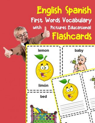 Kniha English Spanish First Words Vocabulary with Pictures Educational Flashcards: Fun flash cards for infants babies baby child preschool kindergarten todd Brighter Zone