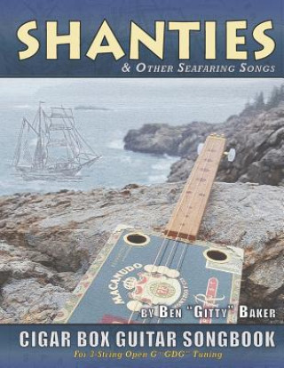 Книга Shanties and Other Seafaring Songs Cigar Box Guitar Songbook: A Collection of 38 Traditional Sea Songs Arranged for 3-string Open G GDG Baker