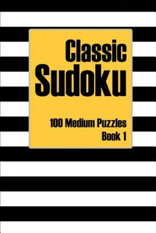 Knjiga Classic Sudoku 100 Medium Puzzles Book 1: Including Instructions, Puzzles, and Answers Andrea Dean