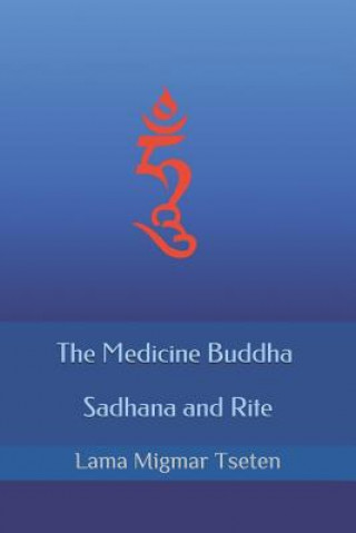 Carte The Medicine Buddha Sadhana and Rite Lama Migmar Tseten