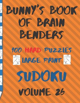 Książka Bunnys Book of Brain Benders Volume 26 100 Hard Sudoku Puzzles Large Print: (cpll.0333) Chipmunkee Puzzles