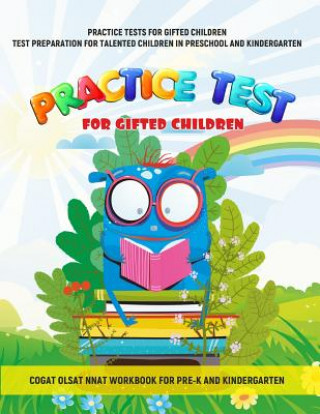 Könyv Practice Tests for Gifted Children Test Preparation for Talented Children in Preschool and Kindergarten Cogat Olsat Nnat Workbook for Pre-K and Kinder Pre-K Lab