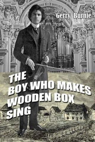 Libro The Boy Who Makes Wooden Box Sing Gerry Burnie