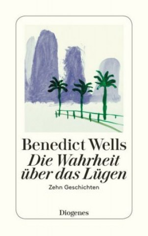 Könyv Die Wahrheit über das Lügen Benedict Wells