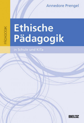 Könyv Ethische Pädagogik in Kitas und Schulen, m. 1 Buch, m. 1 E-Book Annedore Prengel