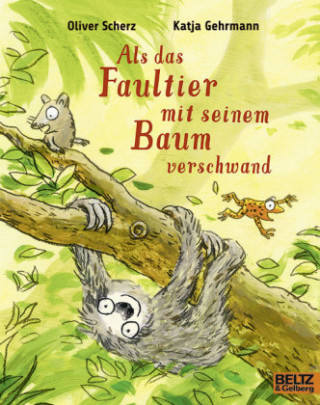 Kniha Als das Faultier mit seinem Baum verschwand Oliver Scherz